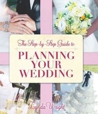 Lynda Wright - The Step by Step Guide to Planning Your Wedding.