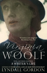 Lyndall Gordon - Virginia Woolf - A Writer's Life.