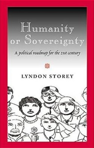 Lyndon Storey - Humanity or Sovereignty - A political roadmap for the 21st century.