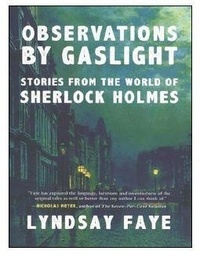Lyndsay Faye - Sous les réverbères - Sherlock holmes raconté par ses proches.