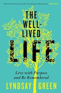 Lyndsay Green - The Well-Lived Life - Live with Purpose and Be Remembered.
