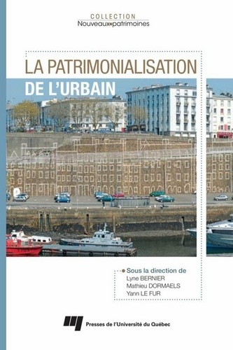Lyne Bernier et Mathieu Dormaels - La patrimonialisation de l'urbain.