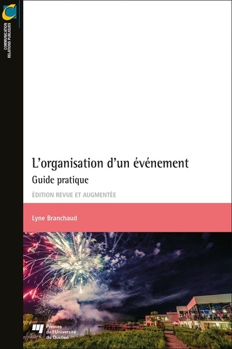 Lyne Branchaud - L’organisation d’un événement, édition revue et augmentée - Guide pratique.
