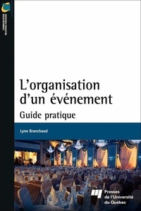 Lyne Branchaud - L'organisation d'un événement - Guide pratique.
