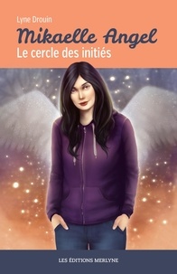 Lyne Drouin - Mikaelle Angel -  Le Cercle des initiés.