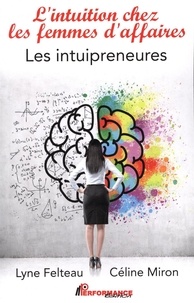 Lyne Felteau et Céline Miron - L'intuition chez les femmes d'affaires - Les intuipreneures.