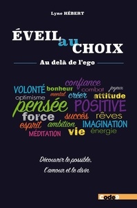 Téléchargements en ligne gratuits d'ebooks pdf Eveil au choix - Au-delà de l'ego  - Découvrir le possible, l'amour et divin in French