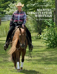 Lyne Laforme - Manuel d'équitation western - Un plaisir partagé.