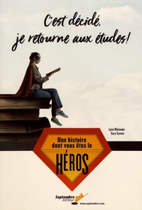 Lyne Rhéaume et Sara Savoie - C'est décidé, je retourne aux études ! - Une histoire dont vous êtes le héros.