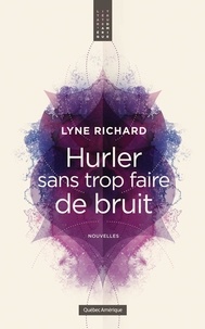 Lyne Richard - Hurler sans trop faire de bruit.