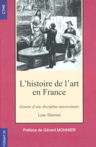 Lyne Therrien - Histoire De L'Art En France. Genese D'Une Discipline Universitaire.