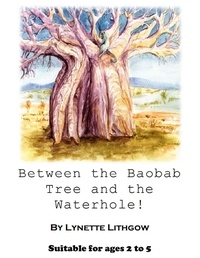 Lynette Lithgow - Between the Baobab Tree and the Waterhole.