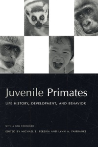 Lynn-A Fairbanks et  Collectif - Juvenile Primates. Life History, Development, And Behavior.