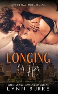  Lynn Burke - Longing for Her: A Steamy Second Chance Romance - Risso Family Contemporary Romance Series, #2.