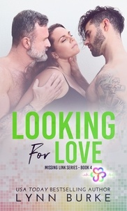 Lynn Burke - Looking for Love: A MMF Bisexual Contemporary Romance - Missing Link Bisexual Romance Series, #4.
