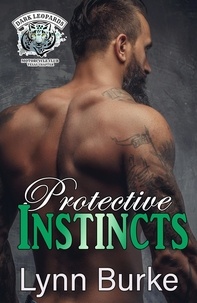  Lynn Burke - Protective Instincts - Dark Leopards MC East Texas Chapter, #4.