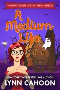  Lynn Cahoon - A Medium Life - The Haunted Life Cozy Mystery series, #3.