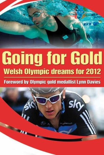 Going For Gold. Welsh Olympic Dreams for 2012