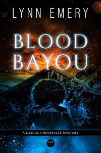  Lynn Emery - Blood Bayou - LaShaun Rousselle Mystery, #7.