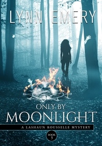  Lynn Emery - Only By Moonlight - LaShaun Rousselle Mystery, #3.
