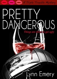  Lynn Emery - Pretty Dangerous - Triple Trouble Mystery, #3.