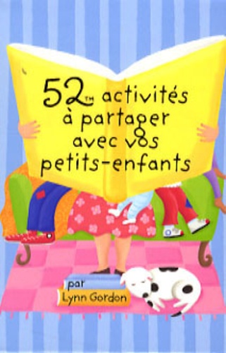 Lynn Gordon - 52 activités à partager avec vos petits-enfants.