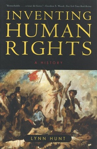 Lynn Hunt - Inventing Human Rights - A History.