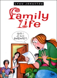 Lynn Johnston - Family life Tome 2 : Quoi ! Je suis enceinte ?.
