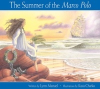 Lynn Manuel et Kasia Charko - The Summer of the Marco Polo.