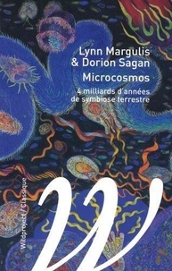 Lynn Margulis et Dorion Sagan - Microcosmos - 4 milliards d'années de symbiose terrestre.