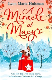 Lynn Marie Hulsman - A Miracle at Macy’s - There’s only one dog who can save Christmas.