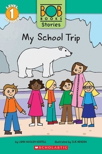 Lynn Maslen Kertell et Sue Hendra - My School Trip (Bob Books Stories: Scholastic Reader, Level 1).