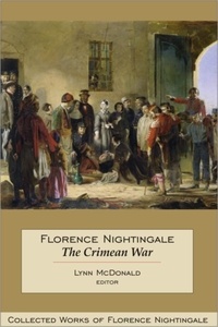 Lynn McDonald - Florence Nightingale: The Crimean War - Collected Works of Florence Nightingale, Volume 14.