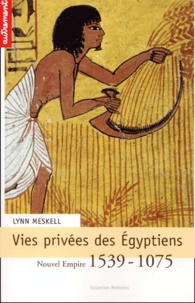 Lynn Meskell - Vies Privees Des Egyptiens. Nouvel Empire (1539-1075).