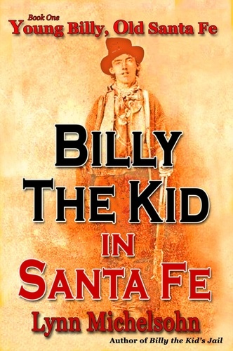  Lynn Michelsohn - Young Billy, Old Santa Fe - Billy the Kid in Santa Fe, #1.