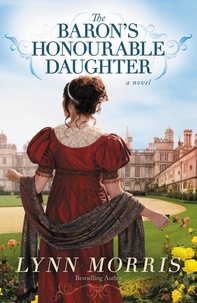 Lynn Morris - The Baron's Honourable Daughter - A Novel.
