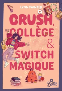 Crush, collège & switch magique