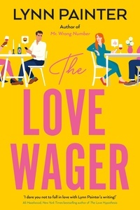 Lynn Painter - The Love Wager - The addictive fake dating romcom from the author of Mr Wrong Number.