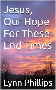Jesus, Our Hope For These End Times