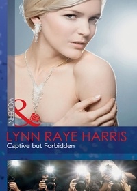 Lynn Raye Harris - Captive But Forbidden.