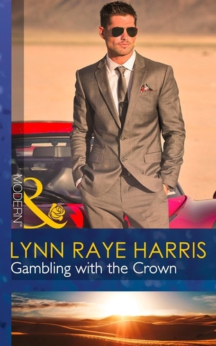 Lynn Raye Harris - Gambling with the Crown.