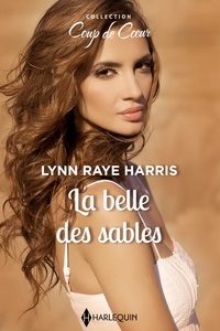 Lynn Raye Harris - La belle des sables.