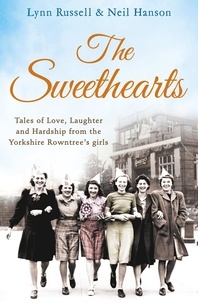 Lynn Russell et Neil Hanson - The Sweethearts - Tales of love, laughter and hardship from the Yorkshire Rowntree's girls.