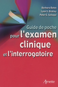 Lynn S. Bickley et Peter Gabor Szilagyi - Guide de poche pour l'examen clinique et l'interrogatoire.