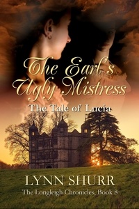  Lynn Shurr - The Earl's Ugly Mistress - The Longleigh Chronicles, #8.
