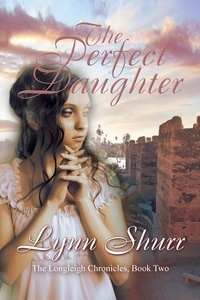  Lynn Shurr - The Perfect Daughter - The Longleigh Chronicles, #2.