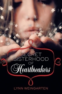 Lynn Weingarten - The Secret Sisterhood of Heartbreakers.