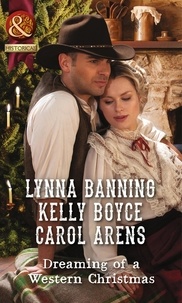 Lynna Banning et Kelly Boyce - Dreaming Of A Western Christmas - His Christmas Belle / The Cowboy of Christmas Past / Snowbound with the Cowboy.