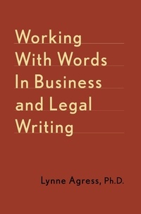 Lynne Agress - Working With Words In Business And Legal Writing.