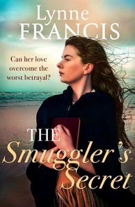 Lynne Francis - The Smuggler's Secret - a gripping, evocative historical saga.